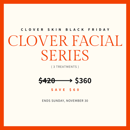 Clover Facial Series - BLACK FRIDAY SALE